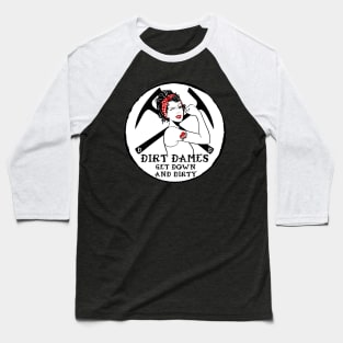 Dirt Dames Get Down And Dirty! Baseball T-Shirt